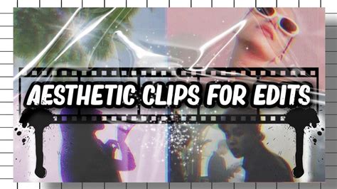 Aesthetic Clips For Edits ♡~ Aesthetic Edits🦋 Youtube