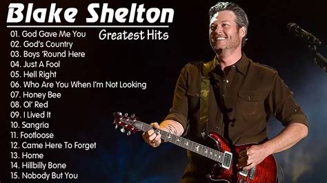 Blake Shelton Best Songs Blake Shelton Greatest Hits Youtube
