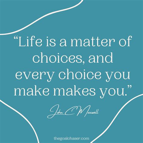 Powerful Quotes About Making Choices In Life The Goal Chaser