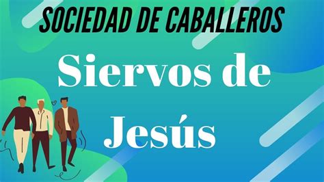 Sociedad De Caballeros Siervos De Jesús Youtube