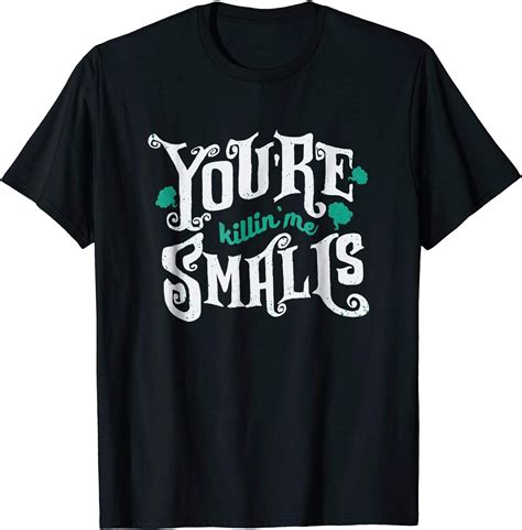 Youre Killing Me Smalls T Shirt Tee Clothing