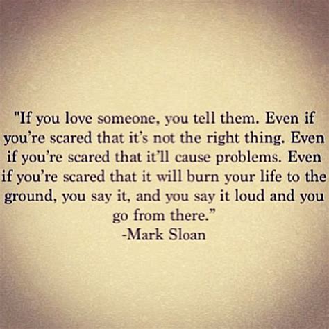In case you want the poster to be in a different color or size, just send me a message if you want the design to be transparent, you can also send me a message! Mark Sloan Quotes. QuotesGram