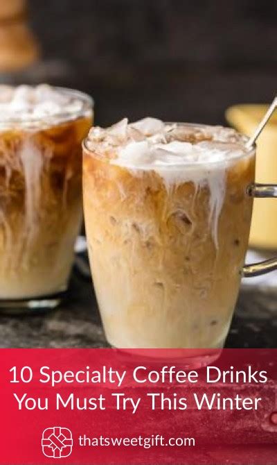 10 Specialty Coffee Drinks You Must Try This Winter Thatsweett