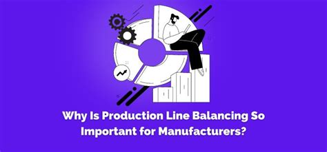 Why Is Production Line Balancing So Important For Manufacturers Moviden