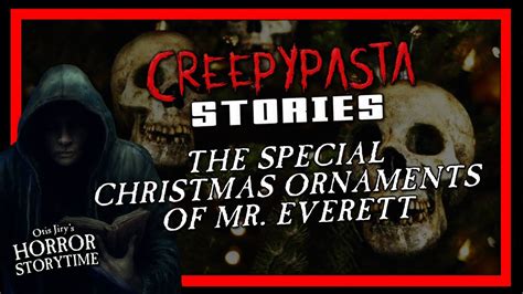 The Special Christmas Ornaments Of Mr Everett Creepypasta 💀 Otis