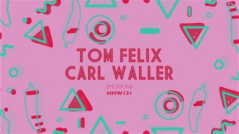 Tom Felix Carl Waller Emotions Extended Mix Hungarian Hot Wax Youtube