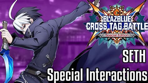 Blazblue Cross Tag Battle Seths Special Interactions Youtube