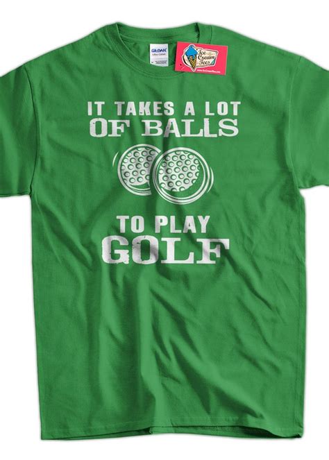 Funny Golf T Shirt Golfing T Shirt It Takes A Lot Of Balls To