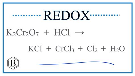 Balance The Redox Reaction For K2cr2o7 Hcl → Kcl Crcl3 Cl2 H2o