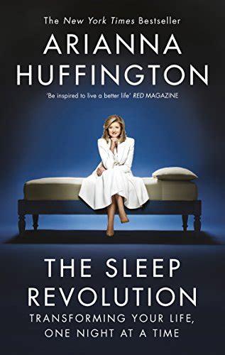 Sleep Revolution Transforming Your Life One Night At A By Huffington