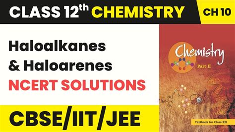 Class Organic Chemistry Chapter Ncert Solutions Haloalkanes