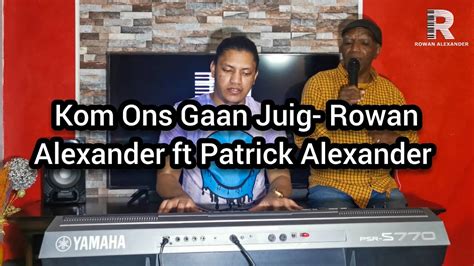 Kom Ons Gaan Juig Rowan Alexander Ft Patrick Alexander Pinkster