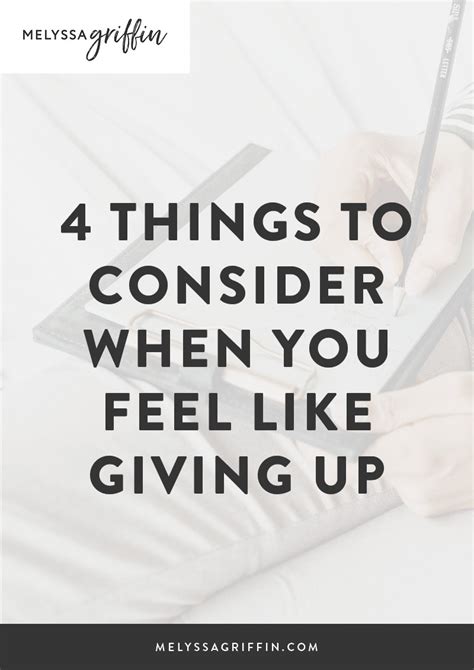 4 Things To Consider When You Feel Like Giving Up Melyssa Griffin