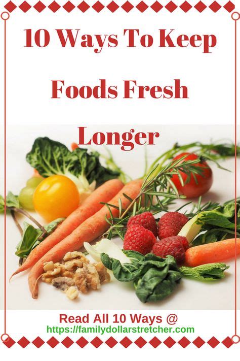 10 Ways To Keep Foods Fresh Longer Fresh Food Good Foods To Eat Food