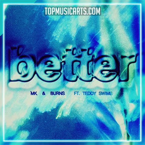 Mk Burns Better Feat Teddy Swims Ableton Remake Dance Top Music