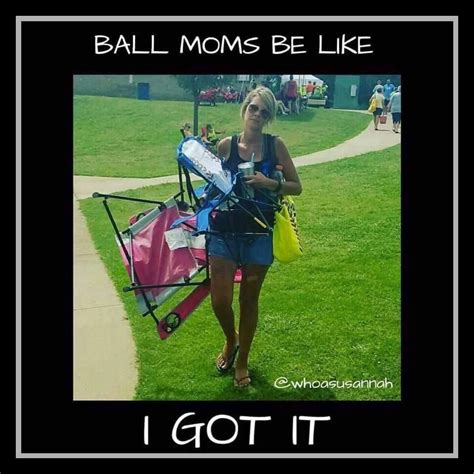 Baseball Moms Be Like I Got It Baseball Mom Quotes Softball Memes