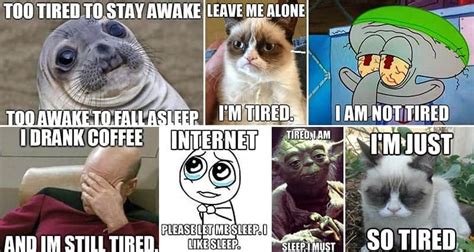 Learn about the leading physical and psychological causes of long term tiredness feeling exhausted is so common that it has its own acronym, tatt, which stands for tired all the time. 13 Accurate Memes About Being Tired That We Can All Relate To
