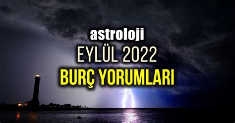 Astroloji Eylül 2022 aylık burç yorumları