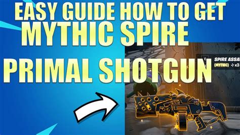 How To Get Mythic Spire Shotgun Fast Easy Guide Fortnite Season 6 Spire Assassins Primal