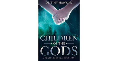 Children Of The Gods A Soren Darnega Novelette By Destiny Hawkins