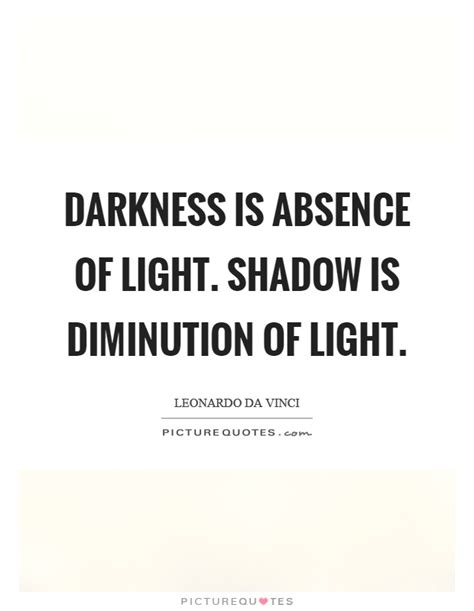 Darkness Is Absence Of Light Shadow Is Diminution Of Light Picture