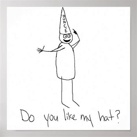 do you like my dunce hat poster zazzle