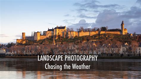 Landscape Photography Chasing The Weather