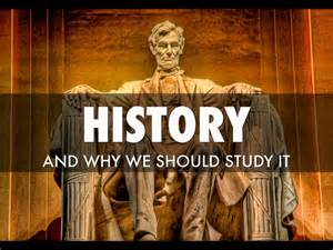 Why Study History By Lincolnbaik