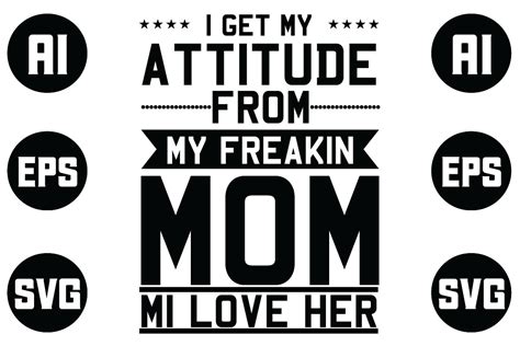 I Get My Attitude From My Freakin Mom Graphic By Hasshoo · Creative Fabrica