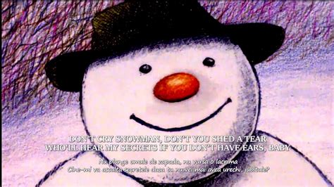 Don't cry snowman, not in front of mewho will catch your tears if you can't catch me darlingif you can't catch me darlingdon't cry snowman. Sia - Snowman, lyrics video (tradus romana) - YouTube