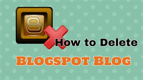 How To Delete Blogspot Blog From Blogger Account Blogger Tutorial For