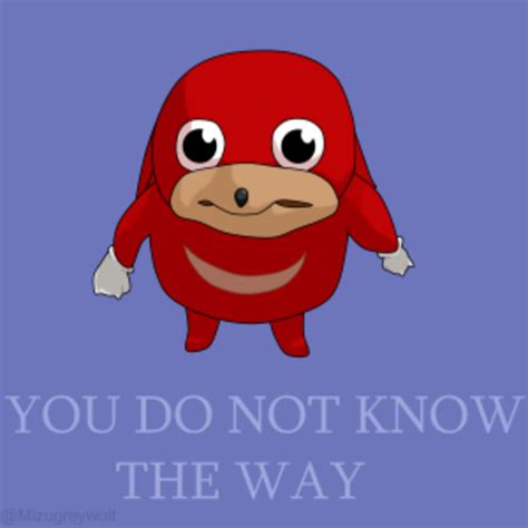 Check spelling or type a new query. Bruddah do you know da wae? | Ugandan Knuckles | Know Your ...