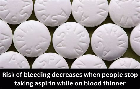 Risk Of Bleeding Decreases When People Stop Taking Aspirin While On
