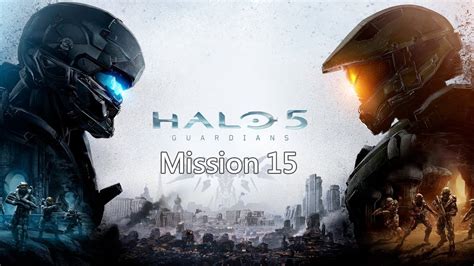 Halo 5 Guardians Mission 15 Guardians 守護者 英文語音中文字幕 Youtube