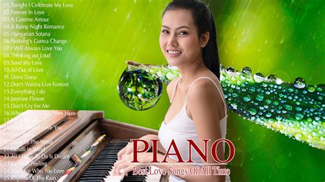 Inspiring Romantic Piano Music Top 50 Best Beautiful Instrumental Piano Love Songs Of All Time