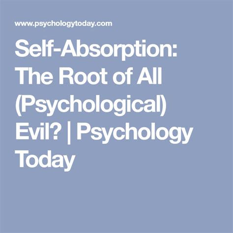 Self Absorption The Root Of All Psychological Evil Psychology