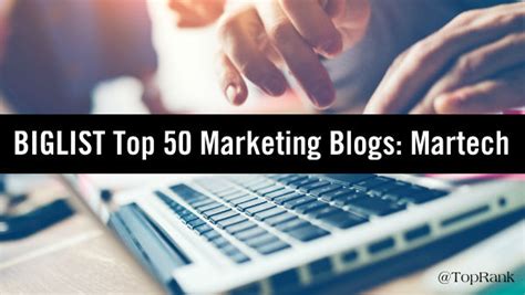 Biglist Of 50 Top Marketing Blogs For 2019 Martech Edition Pike Inc
