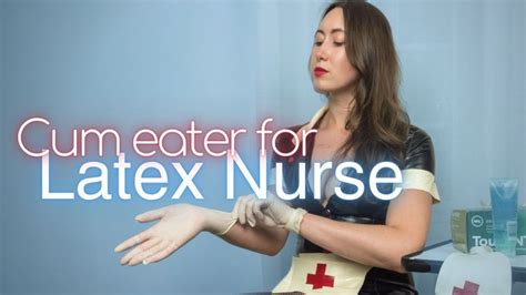 Cumeater For Latex Nurse Latex N Chill Clips4sale
