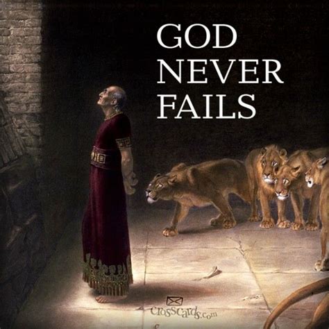 He Never Fails Faith Faith In God Daniel In The Lions Den