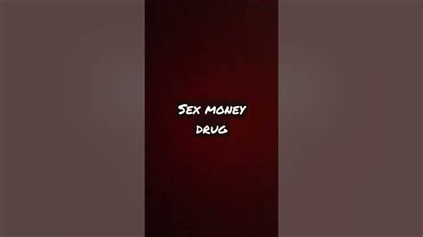 Sex Money Drug Youtube