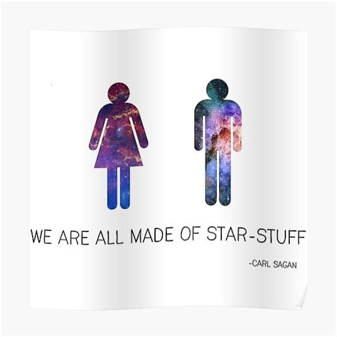 We Are All Made Of Star Stuff Carl Sagan Quote Poster By Saganax
