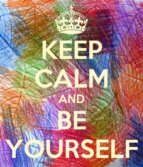 Keep Calm And Be Yourself Poster Mjl Keep Calm O Matic