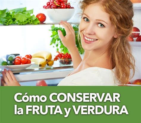 Cómo Conservar Frutas Y Verduras Divina Cocina