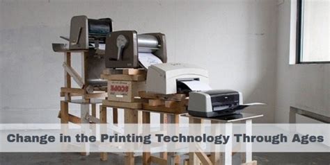 Change In The Printing Technology Through Ages Techcolite