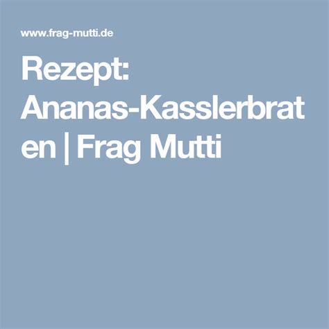 Rezept Ananas Kasslerbraten Frag Mutti Food And Drink Pineapple