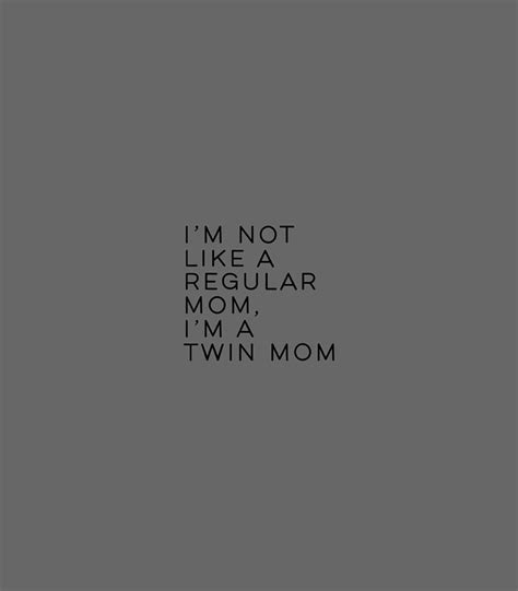 Im Not Like A Regular Mom Im A Twin Mom Digital Art By Felipe Ruby Fine Art America