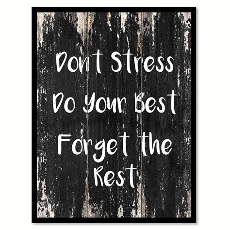 Dont Stress Do Your Best Forget The Rest Motivation Quote Saying Black