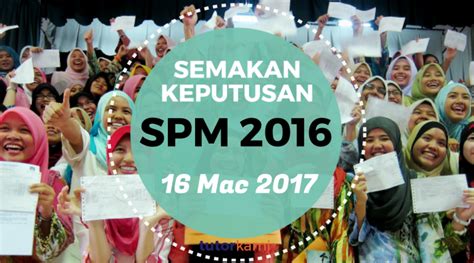 Pelajar calon peperiksaan spm yang telah menduduki peperiksaan pasti menanti keputusan tarikh rasmi result spm 2020 online dan sms akan diumumkan secara rasmi di portal kementerian pendidikan malaysia (kpm). Semakan Keputusan SPM 2016 - www.TutorKami.my