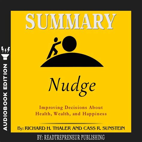 summary of nudge improving decisions about health wealth and happiness by mark egan