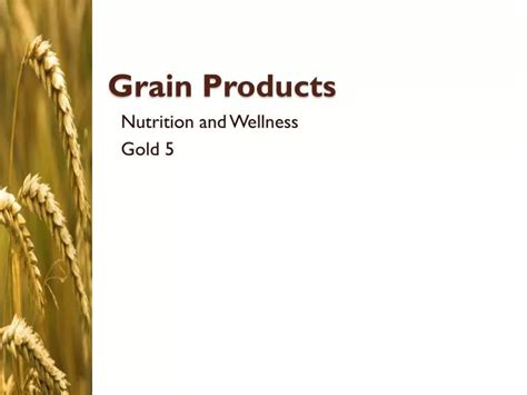 Ppt Grain Products Powerpoint Presentation Free Download Id